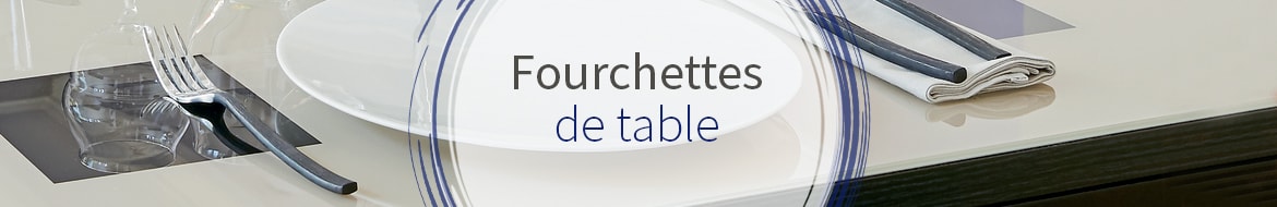 Fourchettes de table